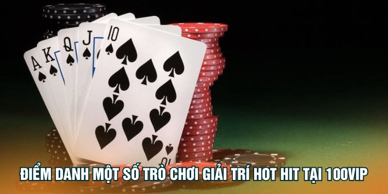 Game Bài 100Vip - Thiên Đường Cá Cược Xanh Chín 2 diem-danh-mot-so-tro-choi-giai-tri-hot-hit-tai-100vip