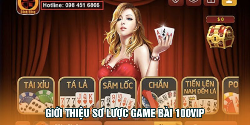Game Bài 100Vip - Thiên Đường Cá Cược Xanh Chín 1 gioi-thieu-so-luoc-game-bai-100vip