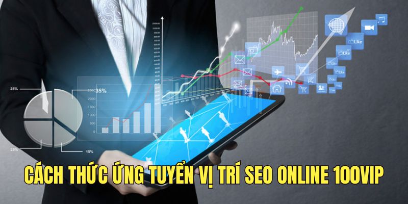 huong-dan-cac-buoc-ung-tuyen-seo-online-tai-100vip