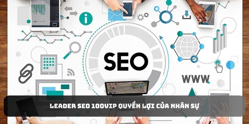 leader-seo-100vip-quyen-loi-nhan-su