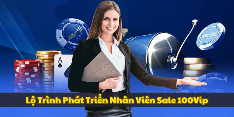 lo-trinh-phat-trien-nhan-vien-sale-100vip
