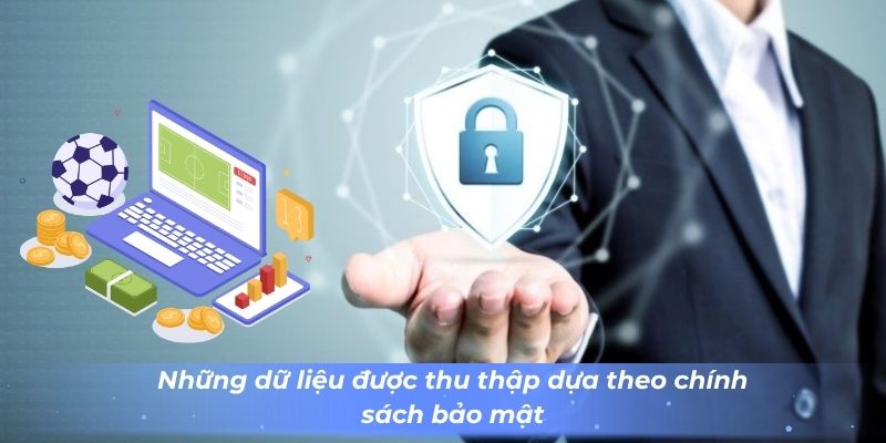 nhung-du-lieu-duoc-thu-thap-dua-theo-chinh-sach-bao-mat