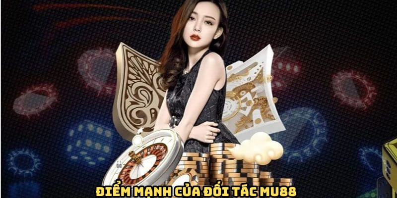 uu-the-cua-doi-tac-mu88