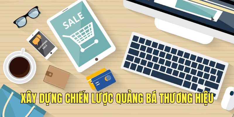 xay-dung-chien-luoc-de-quang-ba-thuong-hieu-100vip