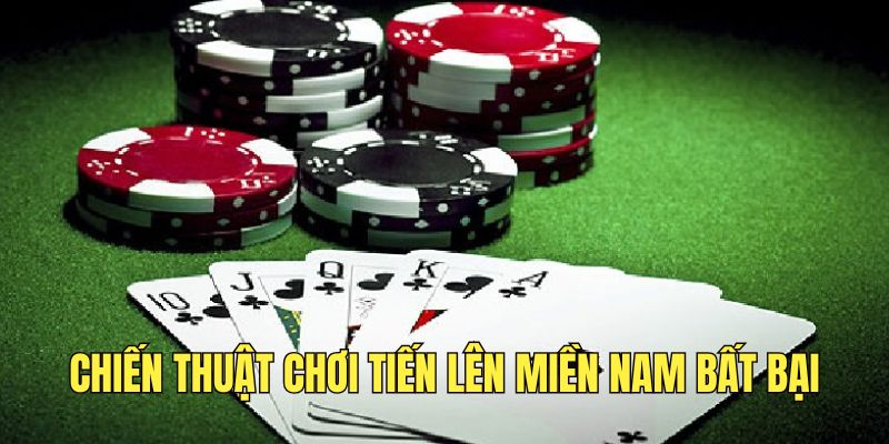 chien-thuat-choi-tien-len-mien-nam-tai-nha-cai-thang-nhanh