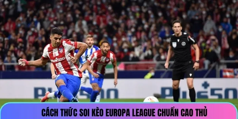 soi-keo-europa-league-cach-thuc